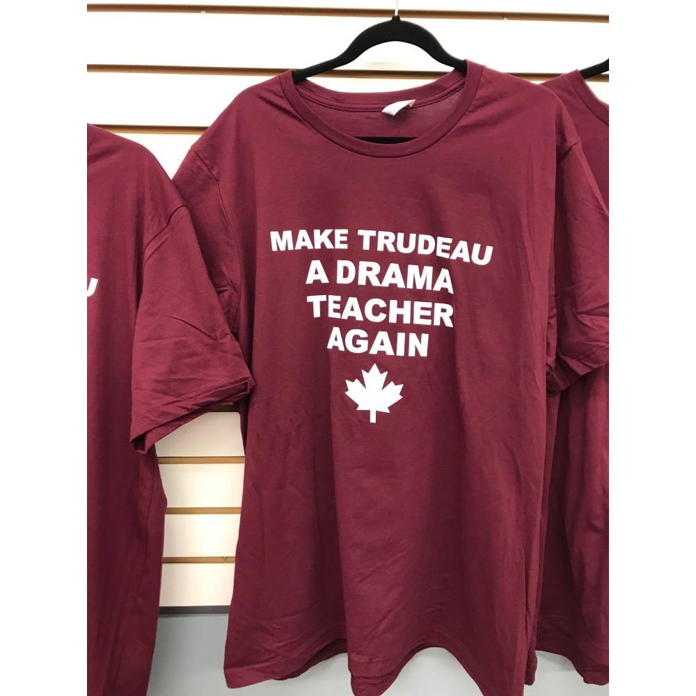  Make Trudeau A Drama Teacher Again - T- Shirt Large (L)