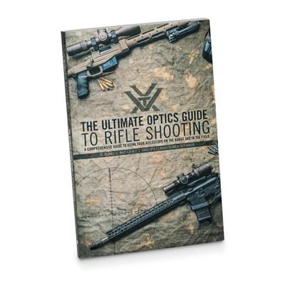 The Ultimate Optics Guide to Rifle Shooting: A Comprehensive Guide to Using Your Riflescope on the Range and in the Field, Softcover